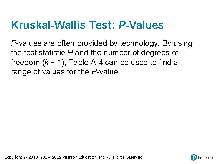 Kruskal-Wallis Test: P-Values P-values are often provided by technology. By using the test statistic