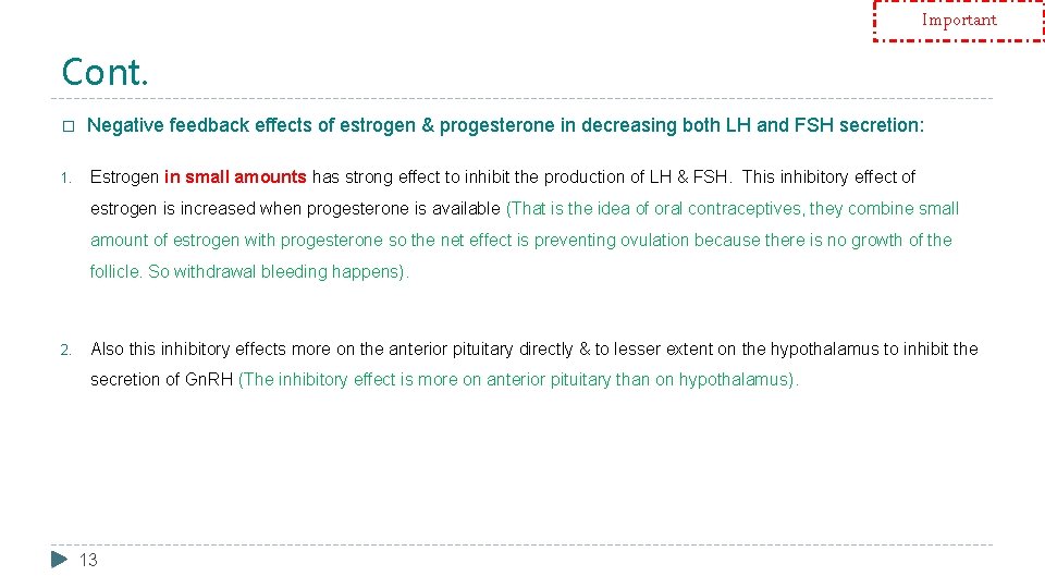 Important Cont. � Negative feedback effects of estrogen & progesterone in decreasing both LH