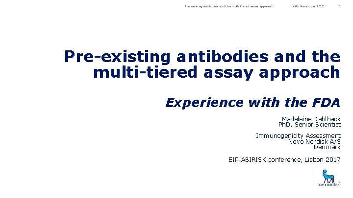 Pre-existing antibodies and the multi-tiered assay approach 14 th November 2017 1 Pre-existing antibodies