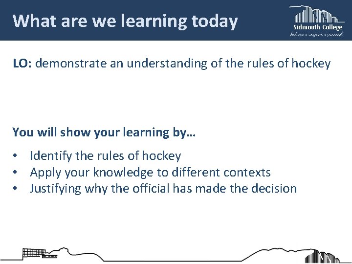 What are we learning today Sidmouth College LO: demonstrate an understanding of the rules