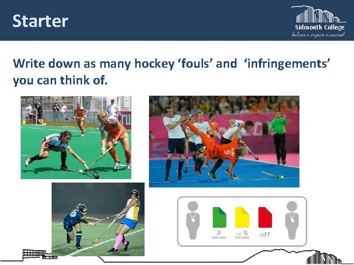 Starter Sidmouth College Write down as many hockey ‘fouls’ and ‘infringements’ you can think