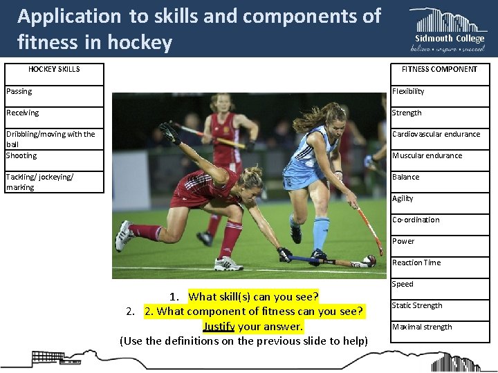 Application to skills and components of fitness in hockey Sidmouth College FITNESS COMPONENT HOCKEY