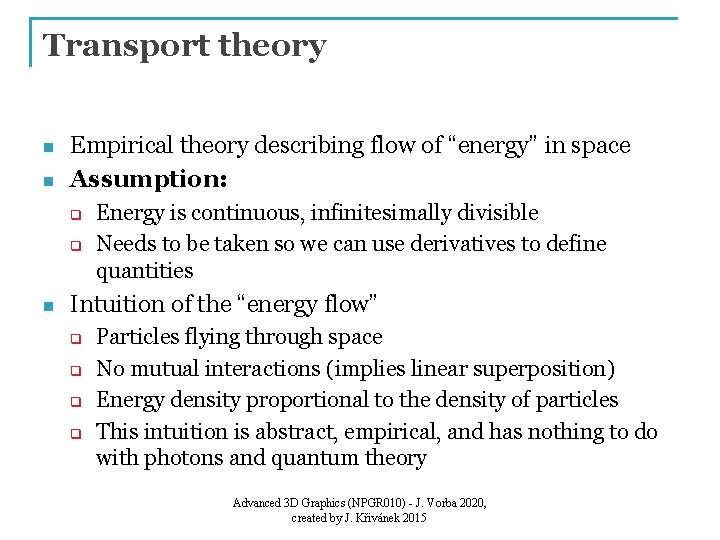 Transport theory n n Empirical theory describing flow of “energy” in space Assumption: q