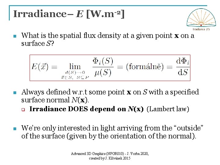 Irradiance– E [W. m-2] n What is the spatial flux density at a given