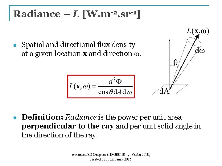 Radiance – L [W. m-2. sr-1] n Spatial and directional flux density at a