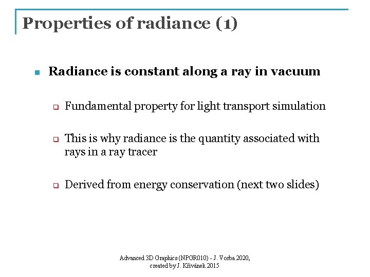 Properties of radiance (1) n Radiance is constant along a ray in vacuum q