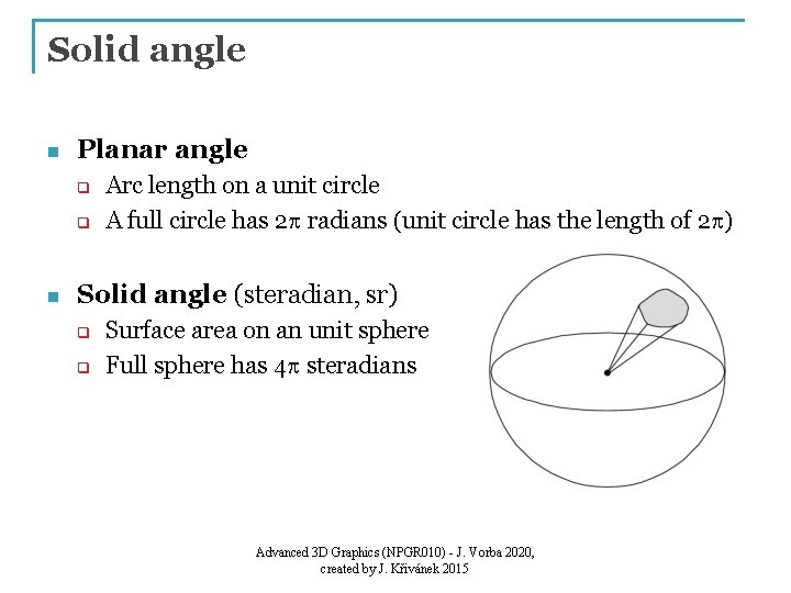 Solid angle n Planar angle q q n Arc length on a unit circle