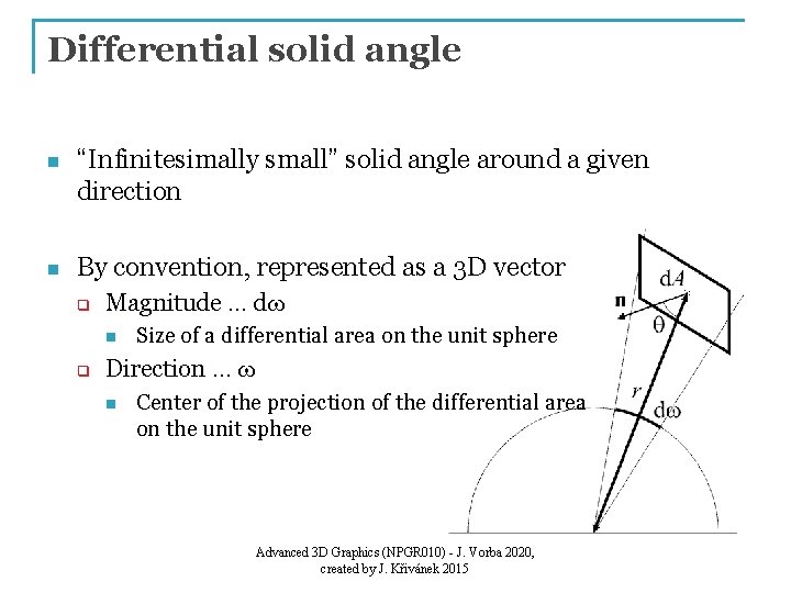 Differential solid angle n “Infinitesimally small” solid angle around a given direction n By