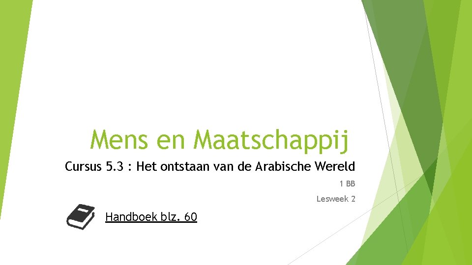 Mens en Maatschappij Cursus 5. 3 : Het ontstaan van de Arabische Wereld 1