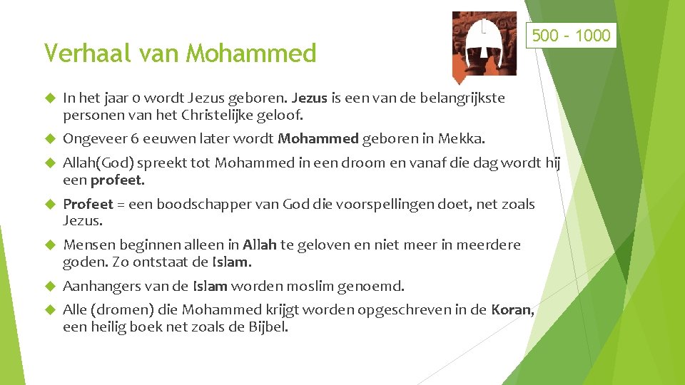 Verhaal van Mohammed 500 – 1000 In het jaar 0 wordt Jezus geboren. Jezus