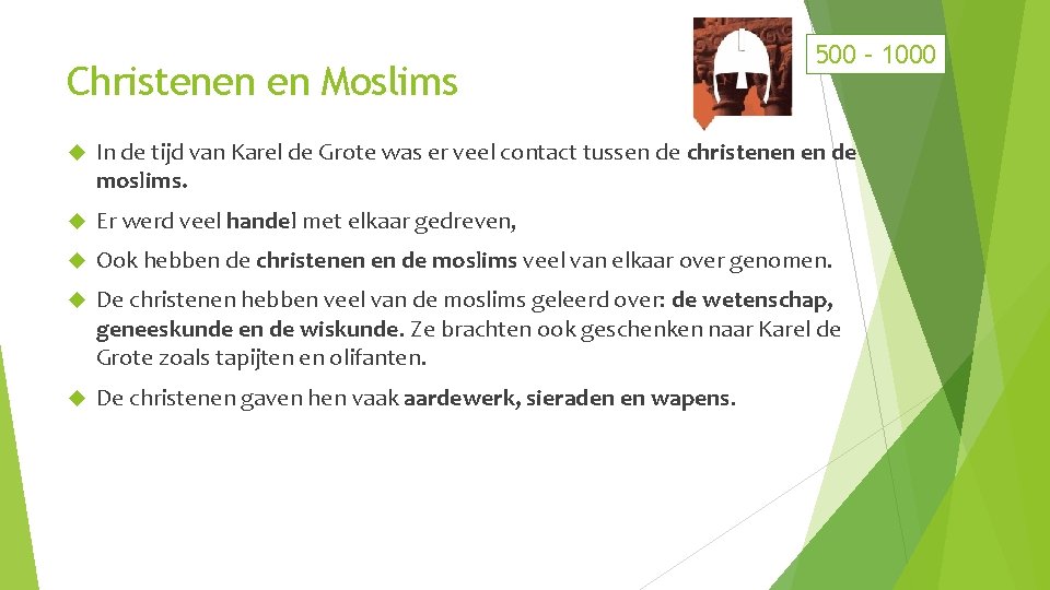 Christenen en Moslims 500 – 1000 In de tijd van Karel de Grote was