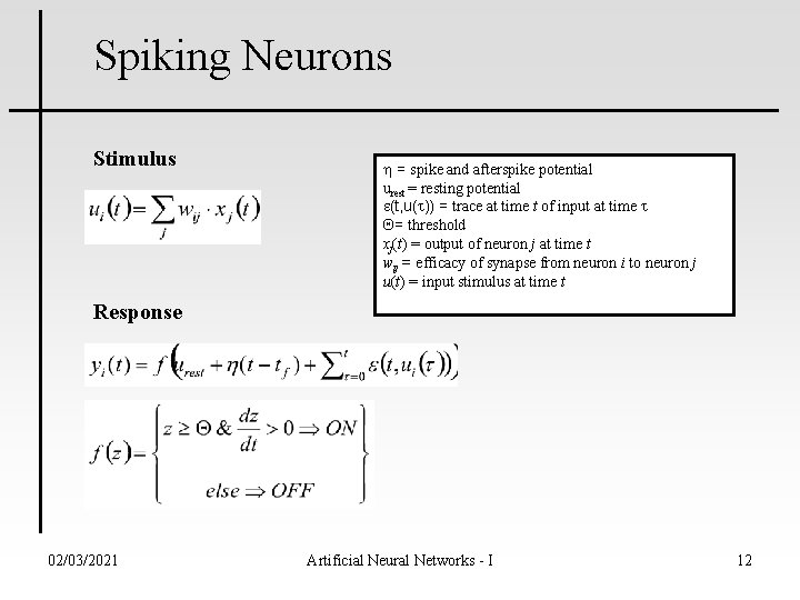 Spiking Neurons Stimulus = spike and afterspike potential urest = resting potential e(t, u(t))