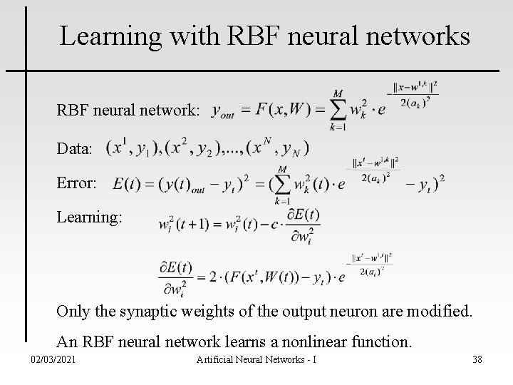 Learning with RBF neural networks RBF neural network: Data: Error: Learning: Only the synaptic