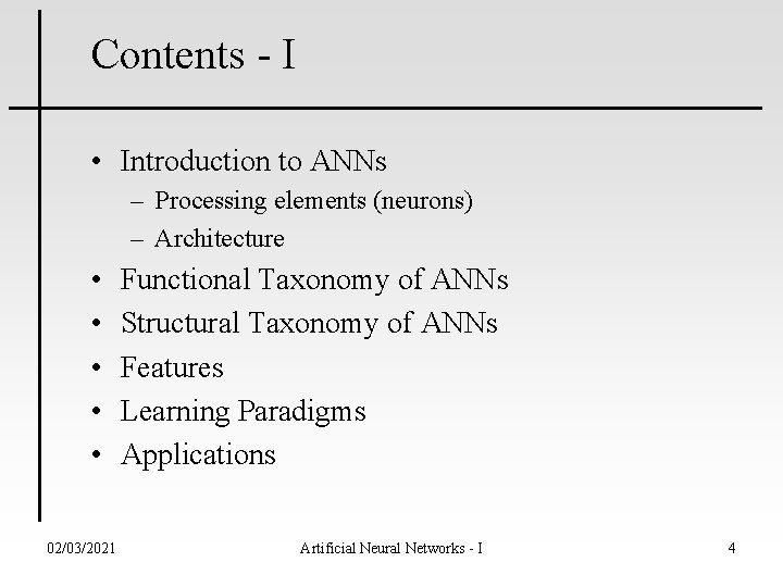 Contents - I • Introduction to ANNs – Processing elements (neurons) – Architecture •