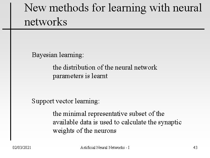 New methods for learning with neural networks Bayesian learning: the distribution of the neural