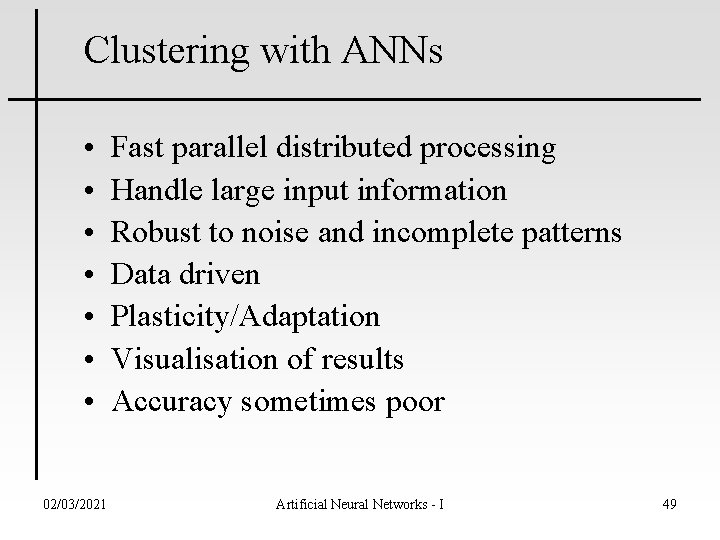 Clustering with ANNs • • 02/03/2021 Fast parallel distributed processing Handle large input information