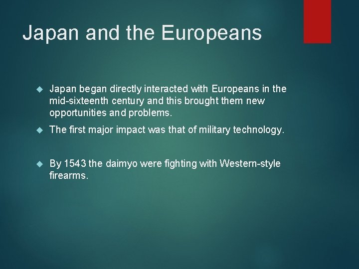 Japan and the Europeans Japan began directly interacted with Europeans in the mid-sixteenth century