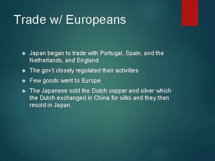 Trade w/ Europeans Japan began to trade with Portugal, Spain, and the Netherlands, and