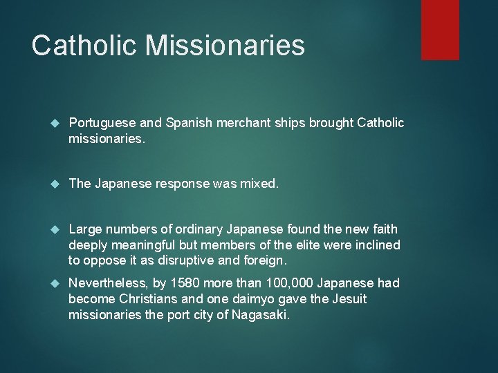 Catholic Missionaries Portuguese and Spanish merchant ships brought Catholic missionaries. The Japanese response was