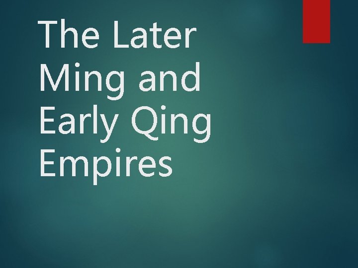 The Later Ming and Early Qing Empires 