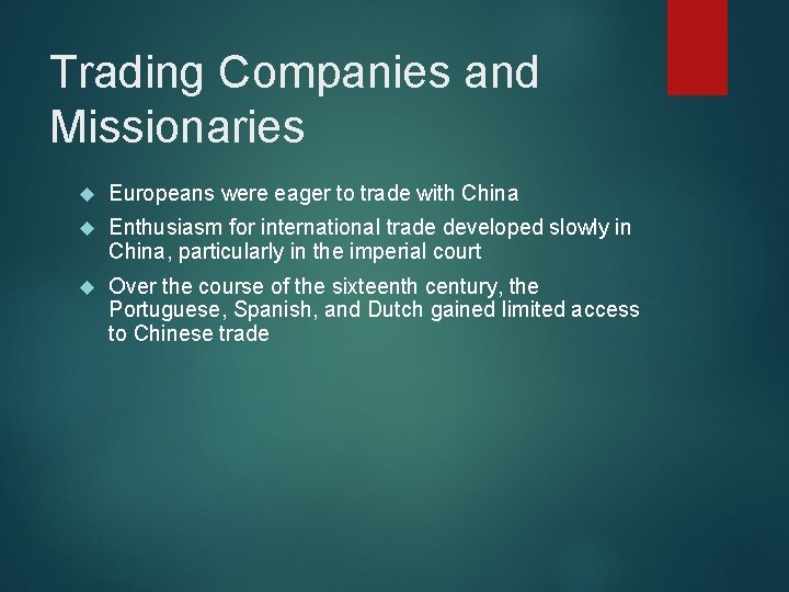 Trading Companies and Missionaries Europeans were eager to trade with China Enthusiasm for international