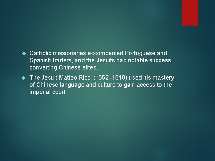 Catholic missionaries accompanied Portuguese and Spanish traders, and the Jesuits had notable success