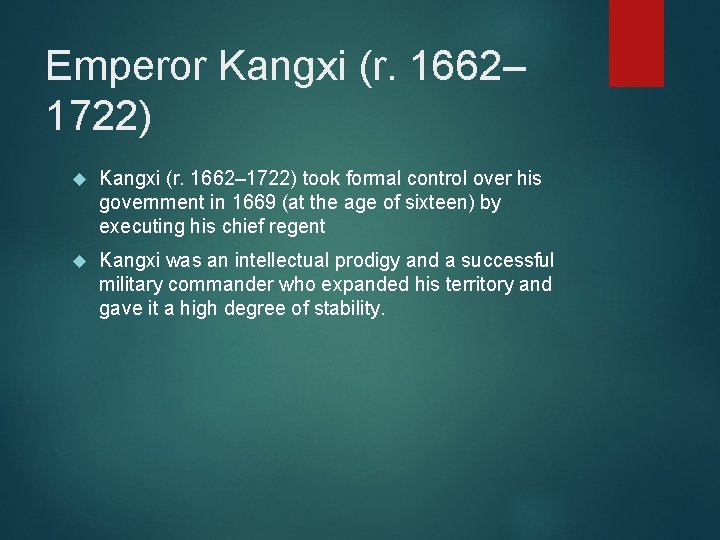 Emperor Kangxi (r. 1662– 1722) took formal control over his government in 1669 (at
