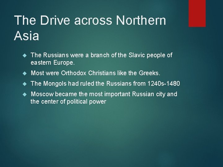 The Drive across Northern Asia The Russians were a branch of the Slavic people
