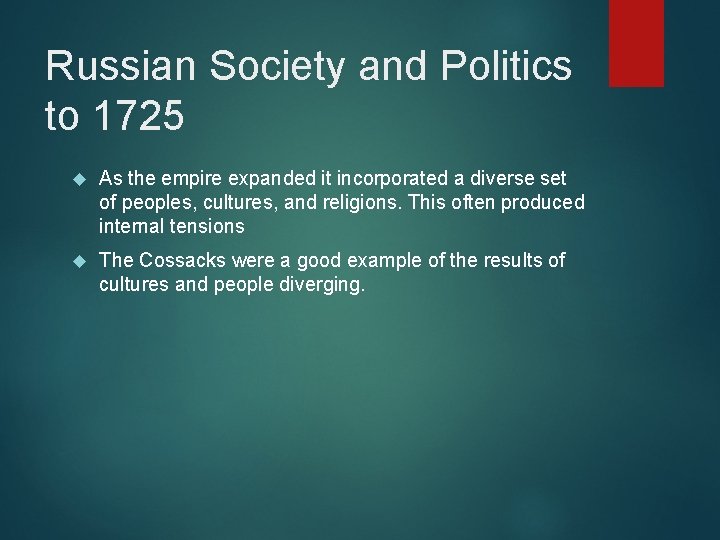 Russian Society and Politics to 1725 As the empire expanded it incorporated a diverse
