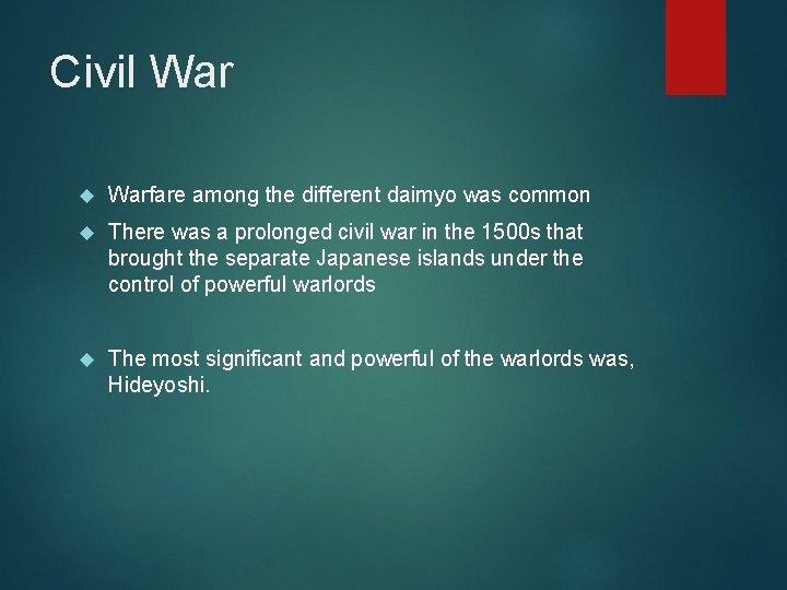 Civil Warfare among the different daimyo was common There was a prolonged civil war