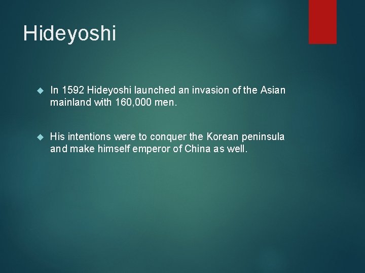 Hideyoshi In 1592 Hideyoshi launched an invasion of the Asian mainland with 160, 000
