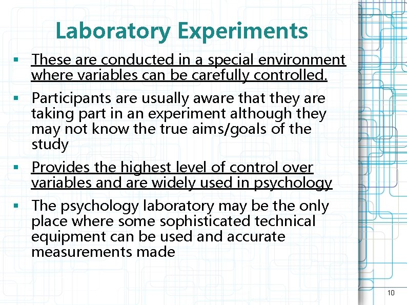 Laboratory Experiments § These are conducted in a special environment where variables can be