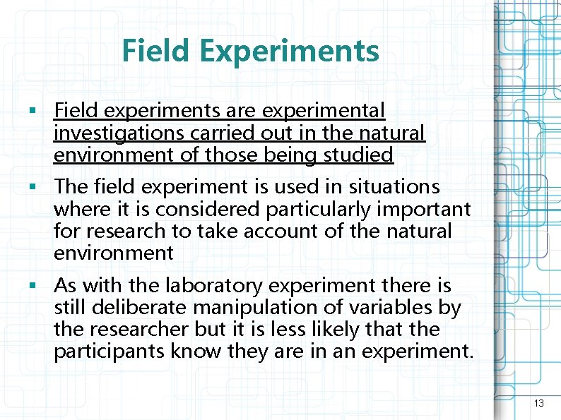 Field Experiments § Field experiments are experimental investigations carried out in the natural environment