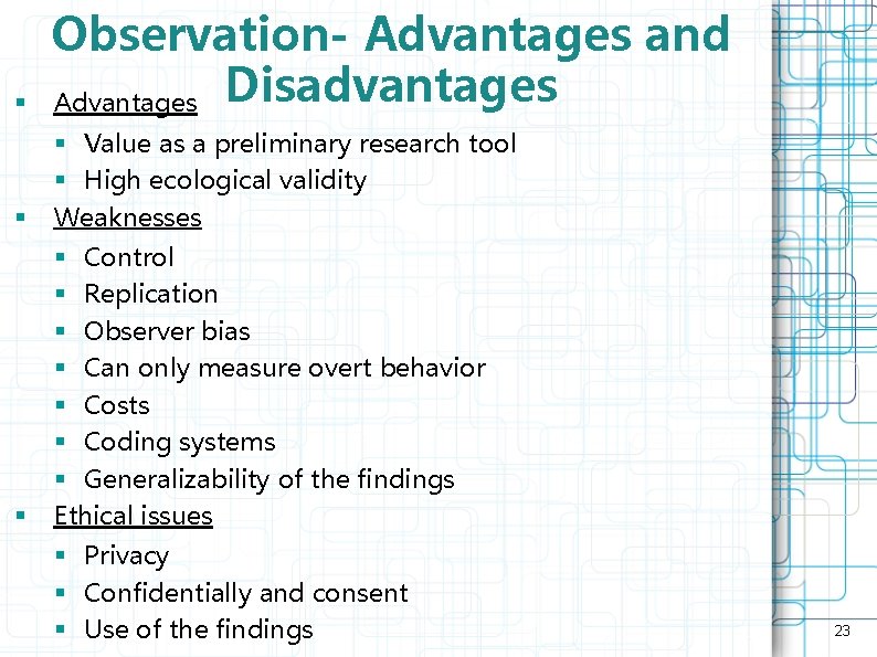 § Observation- Advantages and Advantages Disadvantages § § Value as a preliminary research tool