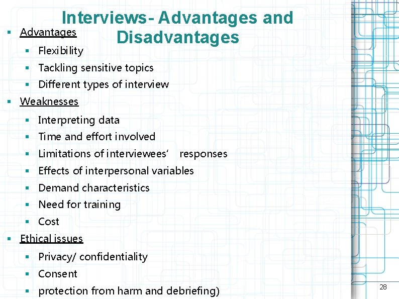 § Interviews- Advantages and Advantages Disadvantages § Flexibility § Tackling sensitive topics § Different