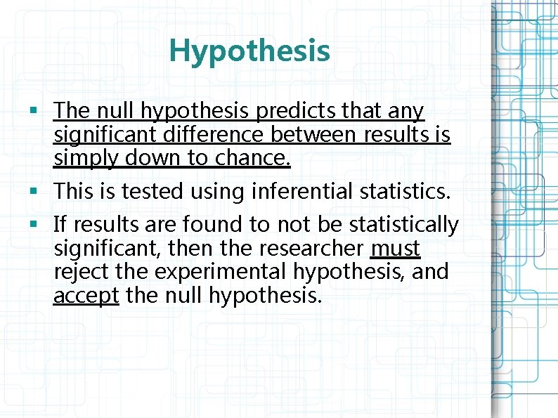 Hypothesis § The null hypothesis predicts that any significant difference between results is simply