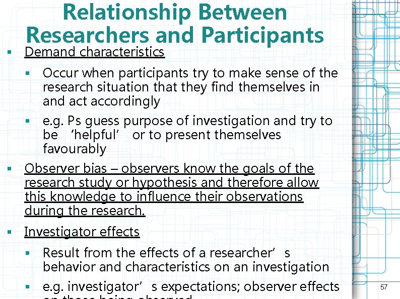 Relationship Between Researchers and Participants § Demand characteristics § Occur when participants try to