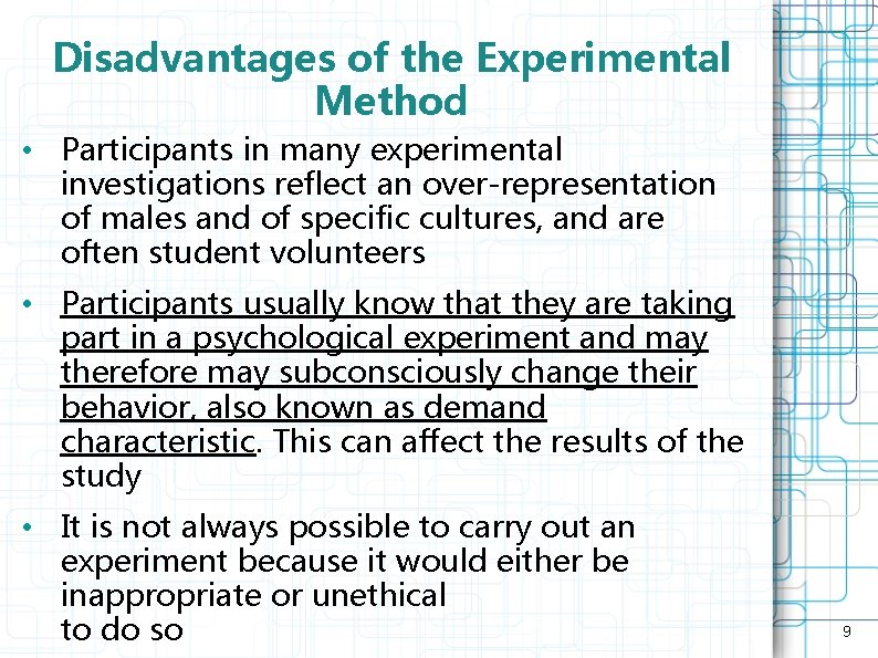 Disadvantages of the Experimental Method • Participants in many experimental investigations reflect an over-representation