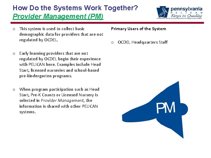 How Do the Systems Work Together? Provider Management (PM) o This system is used