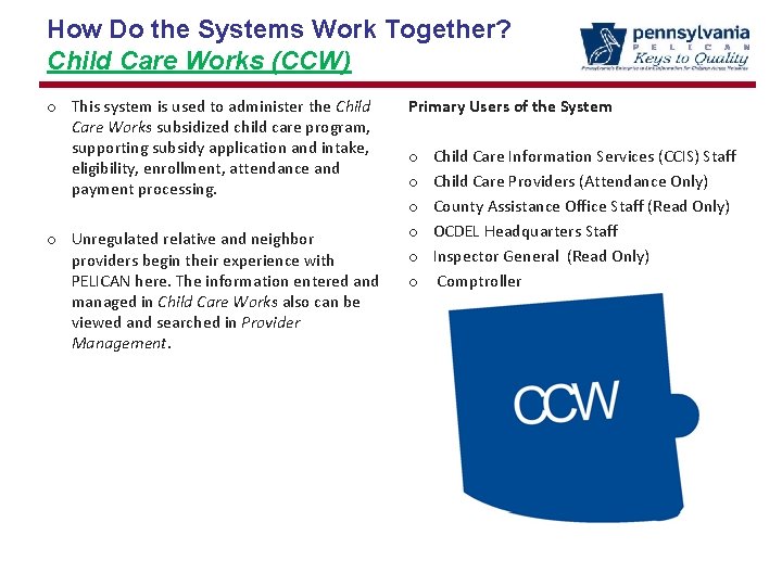 How Do the Systems Work Together? Child Care Works (CCW) o This system is