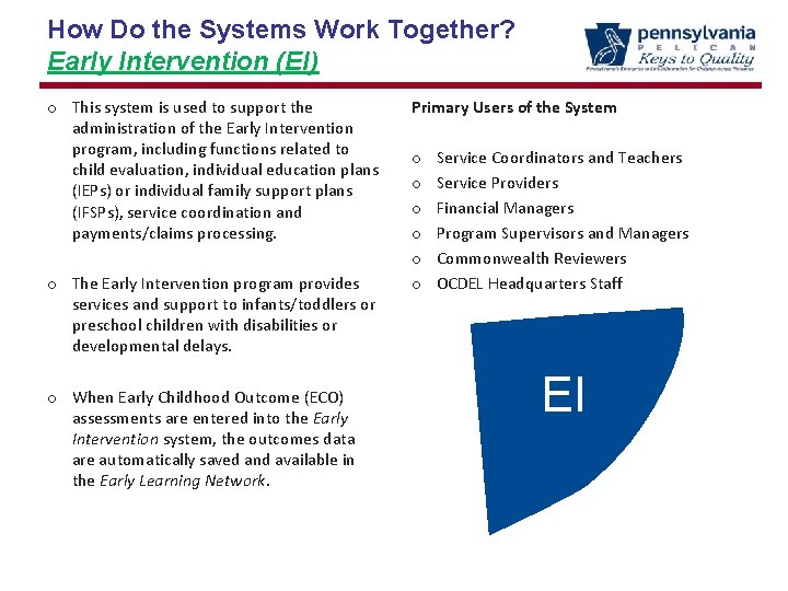 How Do the Systems Work Together? Early Intervention (EI) o This system is used