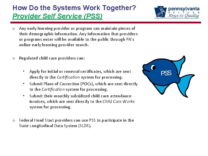 How Do the Systems Work Together? Provider Self Service (PSS) o Any early learning