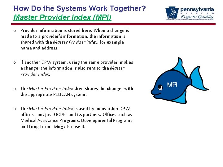 How Do the Systems Work Together? Master Provider Index (MPI) o Provider information is