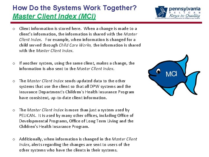 How Do the Systems Work Together? Master Client Index (MCI) o Client information is