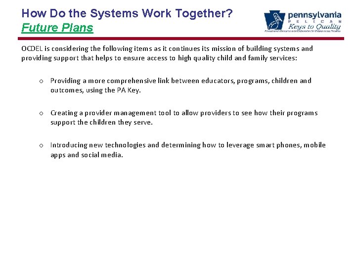 How Do the Systems Work Together? Future Plans OCDEL is considering the following items