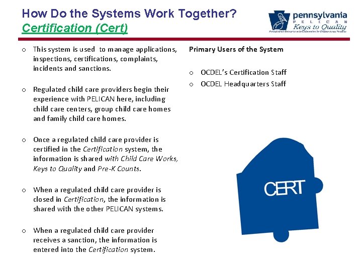 How Do the Systems Work Together? Certification (Cert) o This system is used to