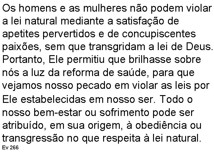 Os homens e as mulheres não podem violar a lei natural mediante a satisfação