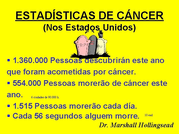 ESTADÍSTICAS DE CÁNCER (Nos Estados Unidos) § 1. 360. 000 Pessoas descubrirán este ano