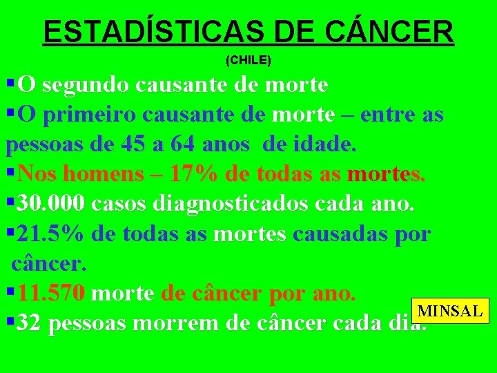 ESTADÍSTICAS DE CÁNCER (CHILE) §O segundo causante de morte §O primeiro causante de morte