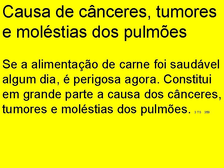 Causa de cânceres, tumores e moléstias dos pulmões Se a alimentação de carne foi